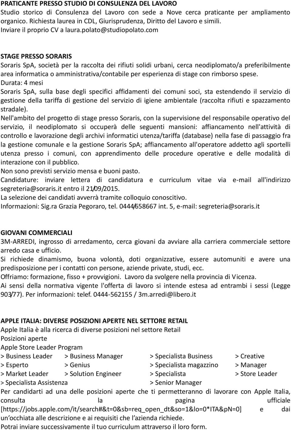 com ST PRESSO SORARIS Soraris SpA, società per la raccolta dei rifiuti solidi urbani, cerca neodiplomato/a preferibilmente area informatica o amministrativa/contabile per esperienza di stage con