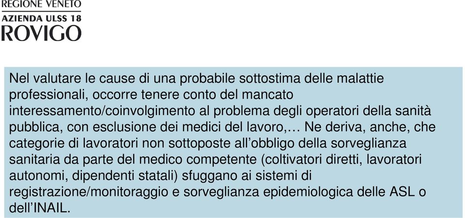 anche, che categorie di lavoratori non sottoposte all obbligo della sorveglianza sanitaria da parte del medico competente