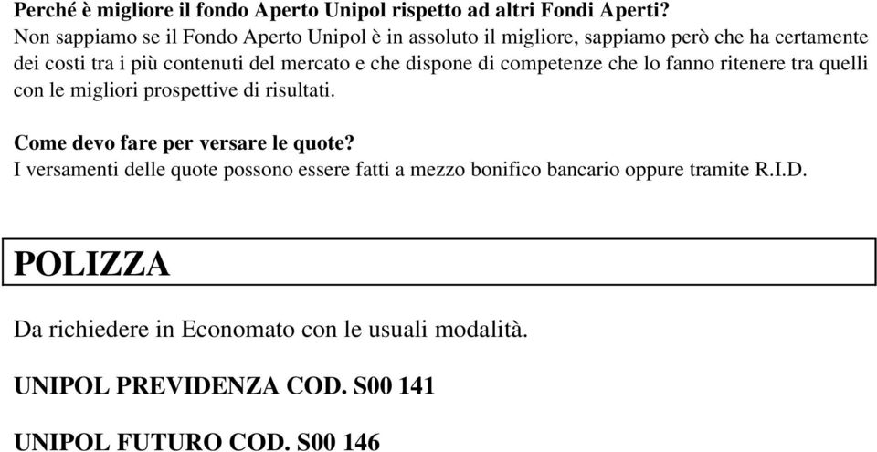 e che dispone di competenze che lo fanno ritenere tra quelli con le migliori prospettive di risultati. Come devo fare per versare le quote?