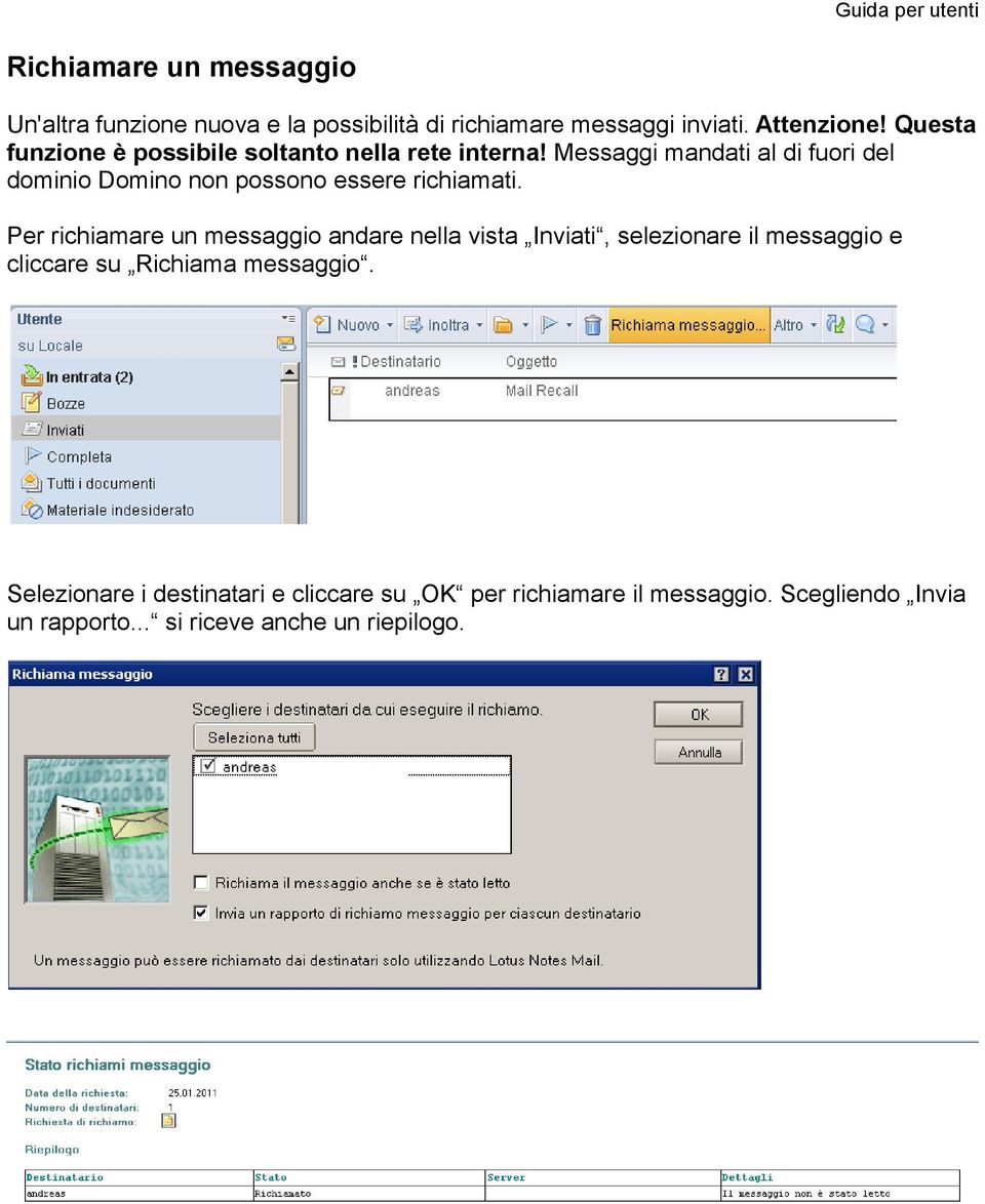 Messaggi mandati al di fuori del dominio Domino non possono essere richiamati.