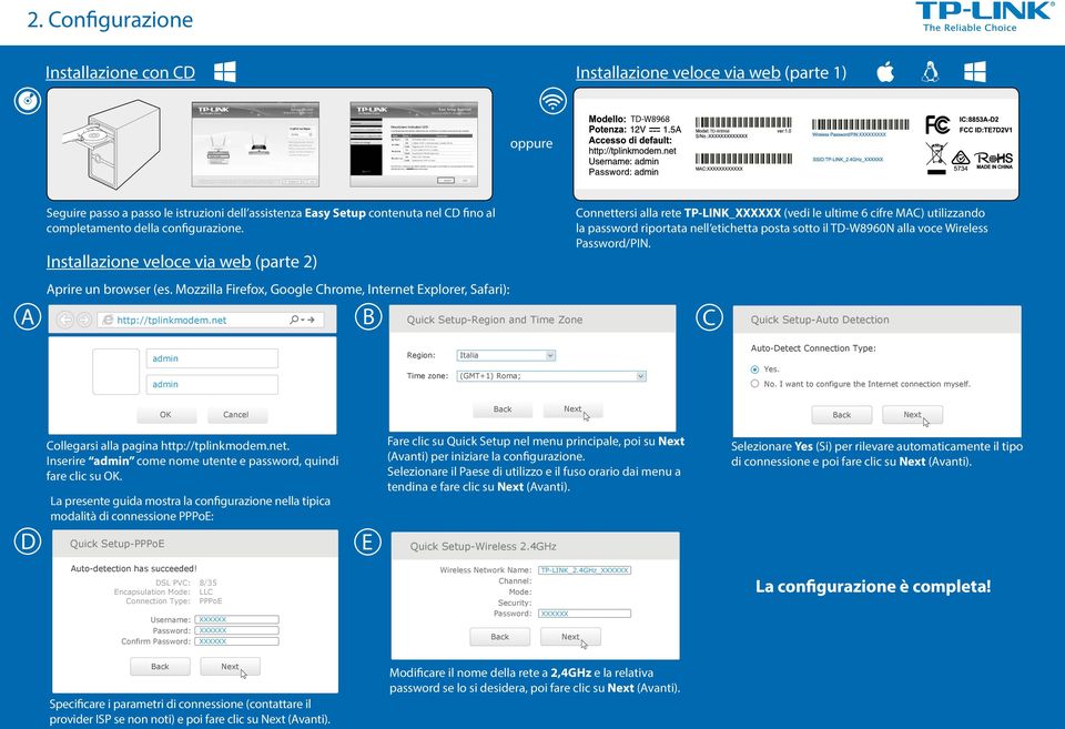 Installazione veloce via web (parte 2) Connettersi alla rete TP-LINK_ (vedi le ultime 6 cifre MAC) utilizzando la password riportata nell etichetta posta sotto il TD-W8960N alla voce Wireless