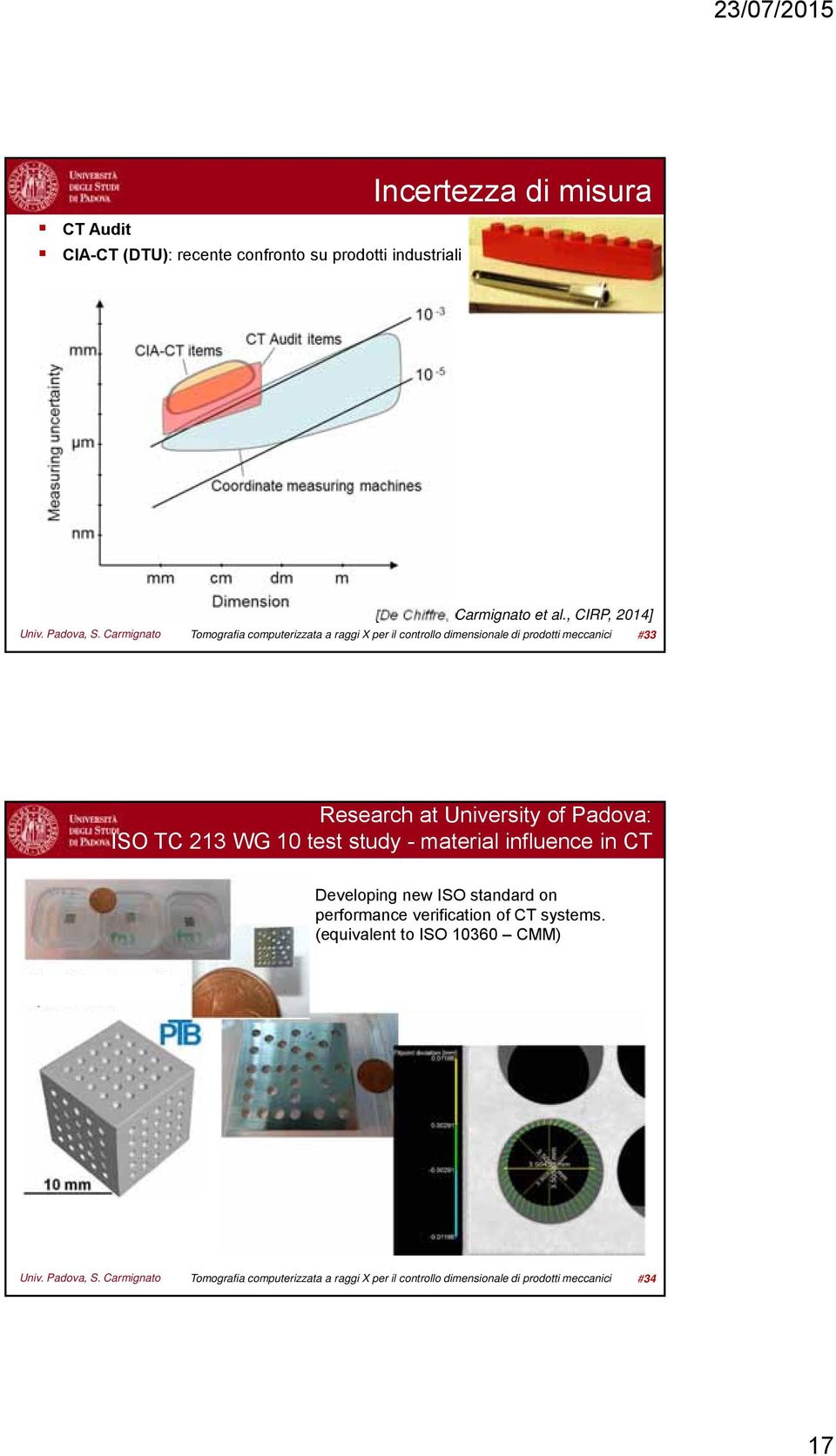 Carmignato Tomografia computerizzata a raggi X per il controllo dimensionale di prodotti meccanici #33 Research at University of Padova: ISO