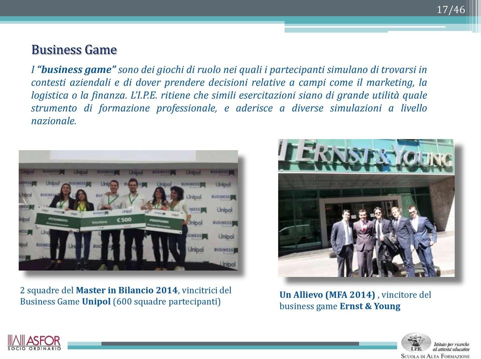 ritiene che simili esercitazioni siano di grande utilità quale strumento di formazione professionale, e aderisce a diverse simulazioni a