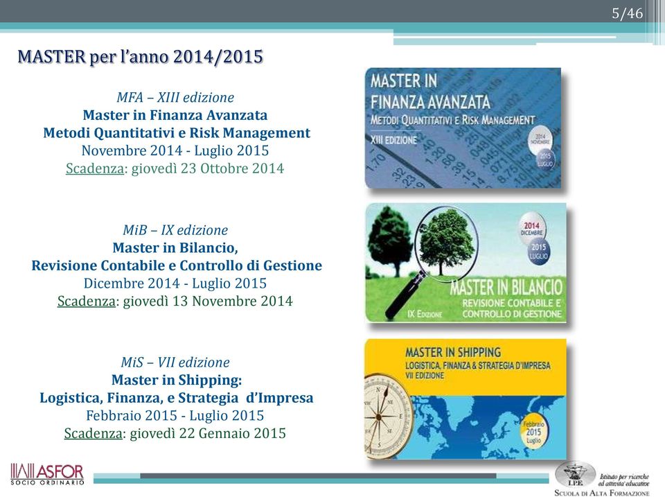 Contabile e Controllo di Gestione Dicembre 2014 - Luglio 2015 Scadenza: giovedì 13 Novembre 2014 MiS VII edizione