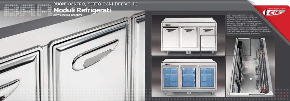 famiglia TN che per quella BT All refrigerated modules are designed with extreme care for details; there 3 possible