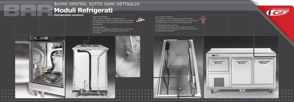 elettriche Patented system All positive temperature modules have a lateral prearranged housing for electricity and plumbing connections Vano motore integrato.