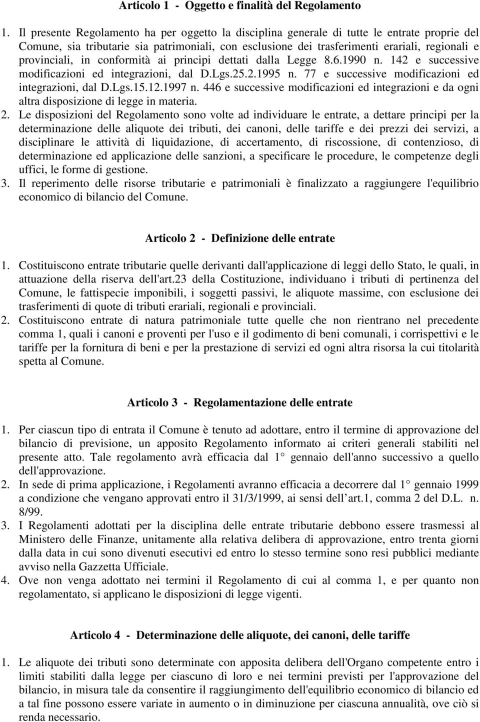 provinciali, in conformità ai principi dettati dalla Legge 8.6.1990 n. 142 e successive modificazioni ed integrazioni, dal D.Lgs.25.2.1995 n. 77 e successive modificazioni ed integrazioni, dal D.Lgs.15.