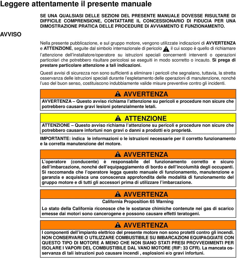 Nell presente pubbliczione, e sul gruppo motore, vengono utilizzte indiczioni di AVVERTENZA e ATTENZIONE, seguite dl simbolo internzionle di pericolo!