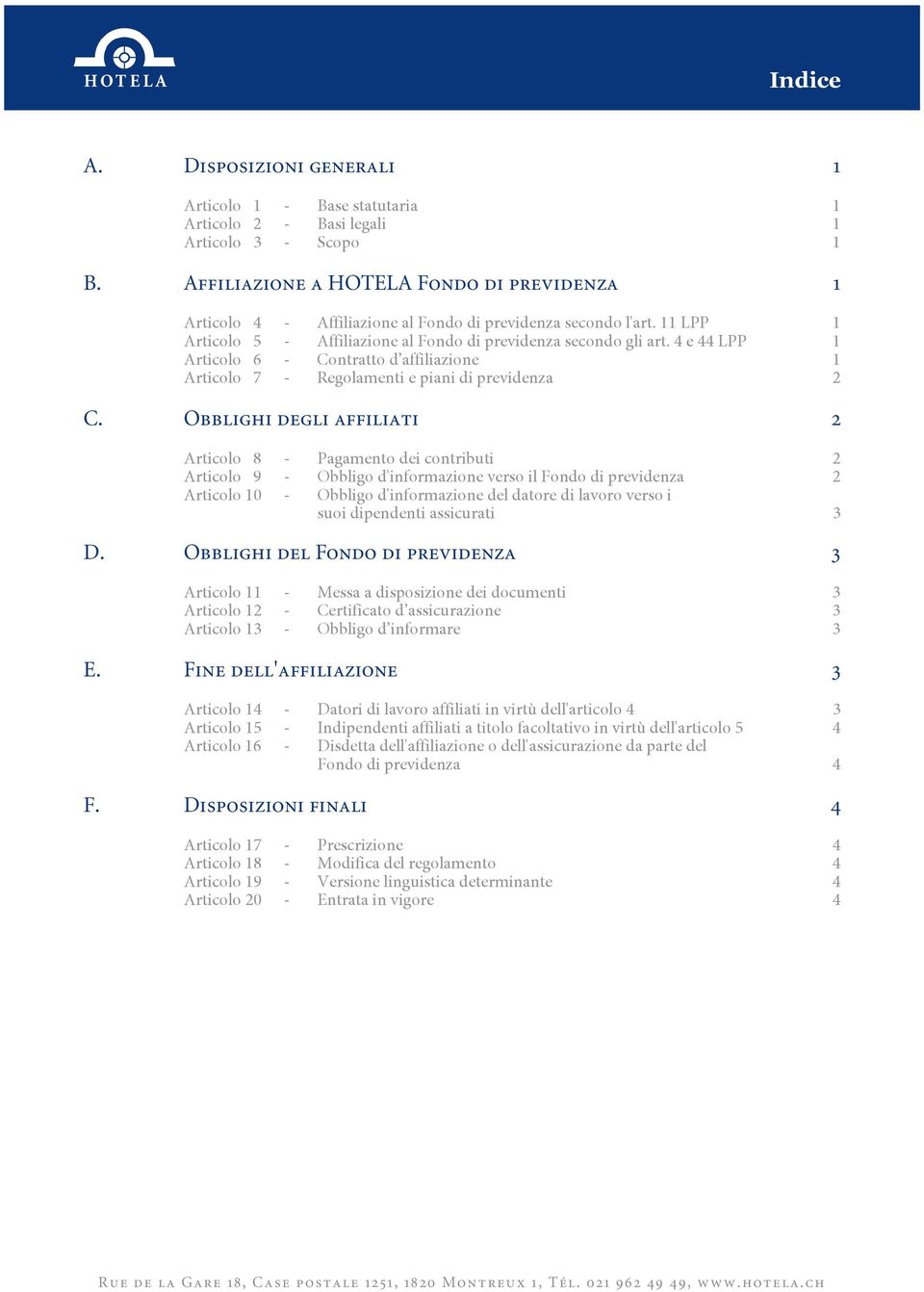 4 e 44 LPP Articolo 6 - Contratto d affiliazione Articolo 7 - Regolamenti e piani di previdenza C.