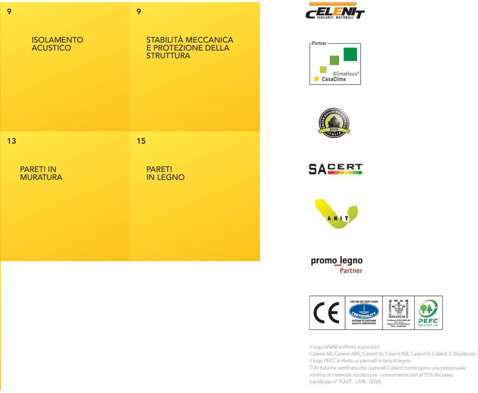 Biosilenzio. Il logo PEC è riferito ai pannelli in lana di legno.
