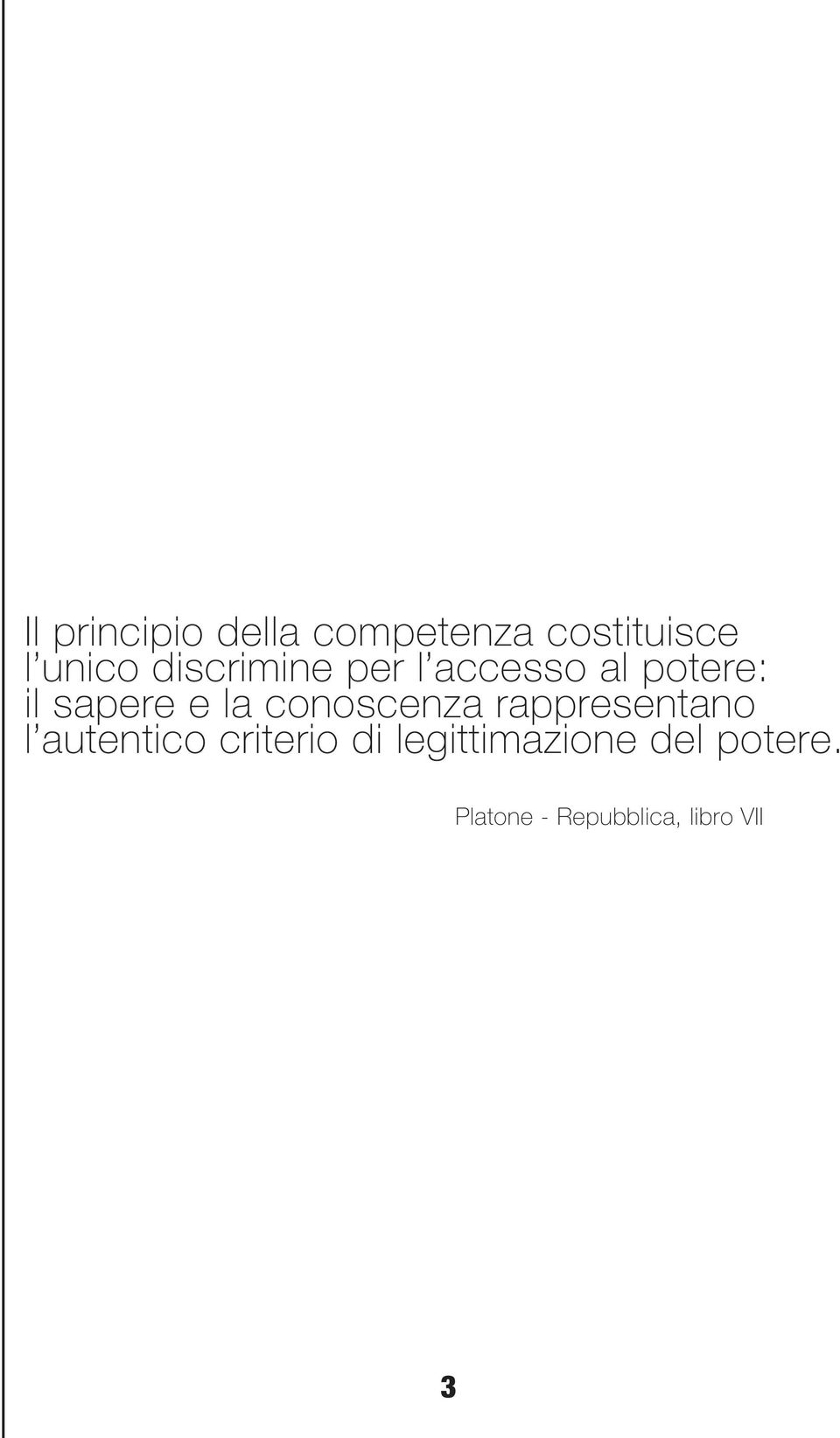 conoscenza rappresentano l autentico criterio di