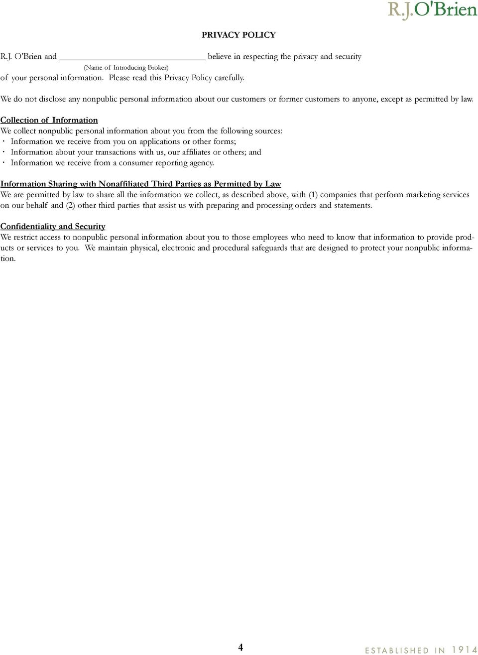 Collection of Information We collect nonpublic personal information about you from the following sources: Information we receive from you on applications or other forms; Information about your