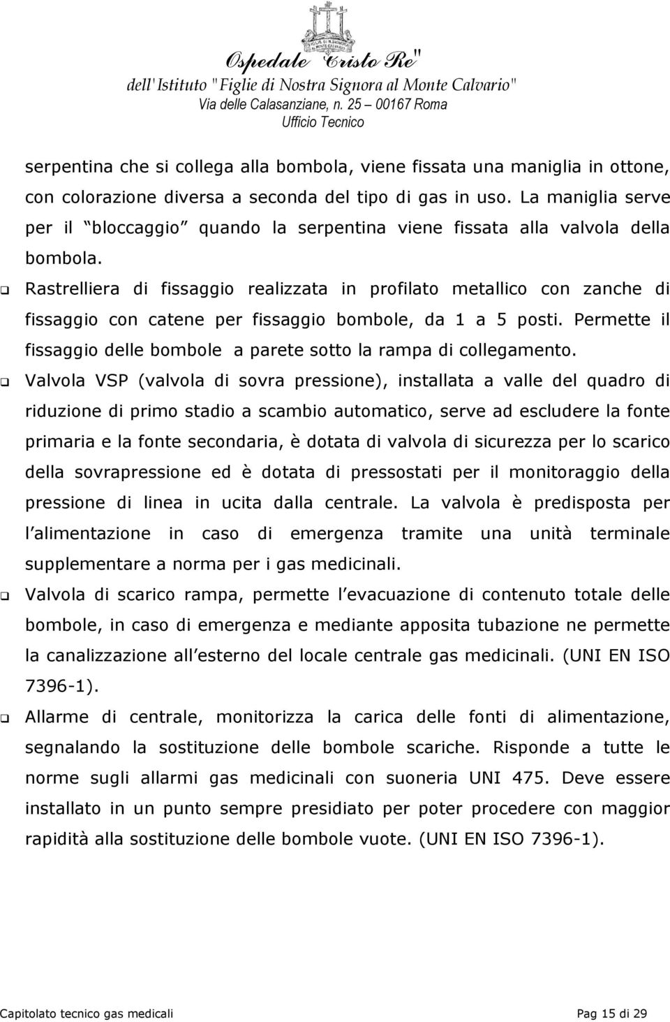 Rastrelliera di fissaggio realizzata in profilato metallico con zanche di fissaggio con catene per fissaggio bombole, da 1 a 5 posti.