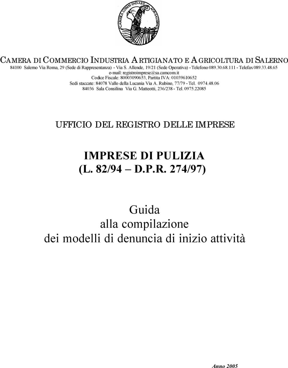 it Codice Fiscale: 80003090653, Partita IVA: 01039610652 Sedi staccate: 84078 Vallo della Lucania Via A. Rubino, 77/79 - Tel. 0974.48.