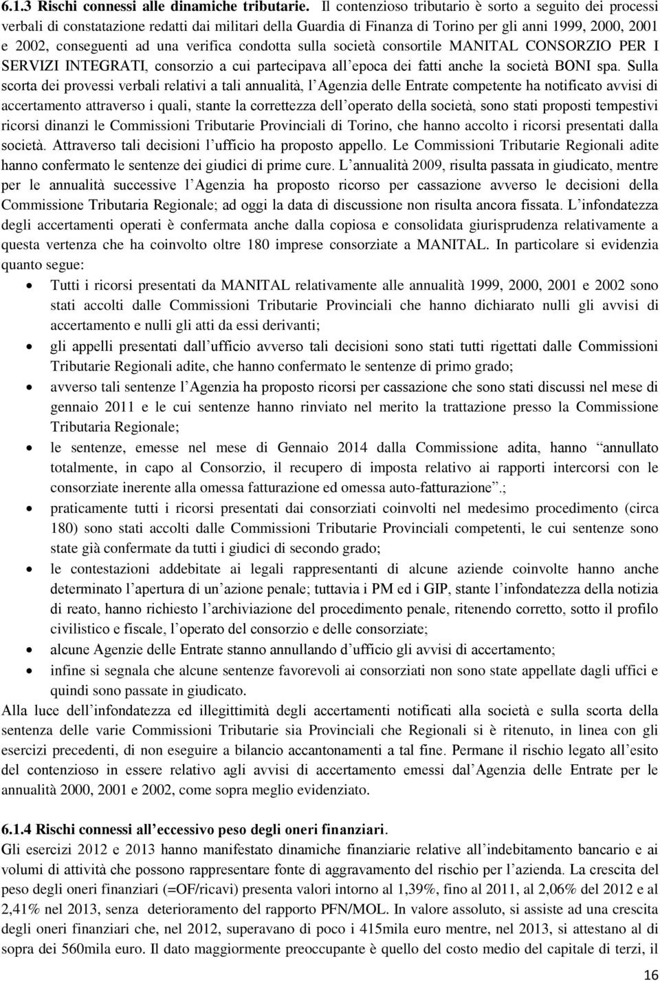 verifica condotta sulla società consortile MANITAL CONSORZIO PER I SERVIZI INTEGRATI, consorzio a cui partecipava all epoca dei fatti anche la società BONI spa.