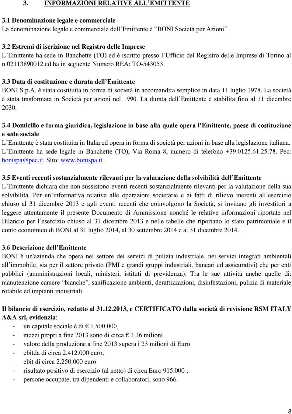 2 Estremi di iscrizione nel Registro delle Imprese L Emittente ha sede in Banchette (TO) ed è iscritto presso l Ufficio del Registro delle Imprese di Torino al n.