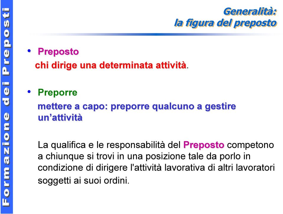 responsabilità del Preposto competono a chiunque si trovi in una posizione tale da