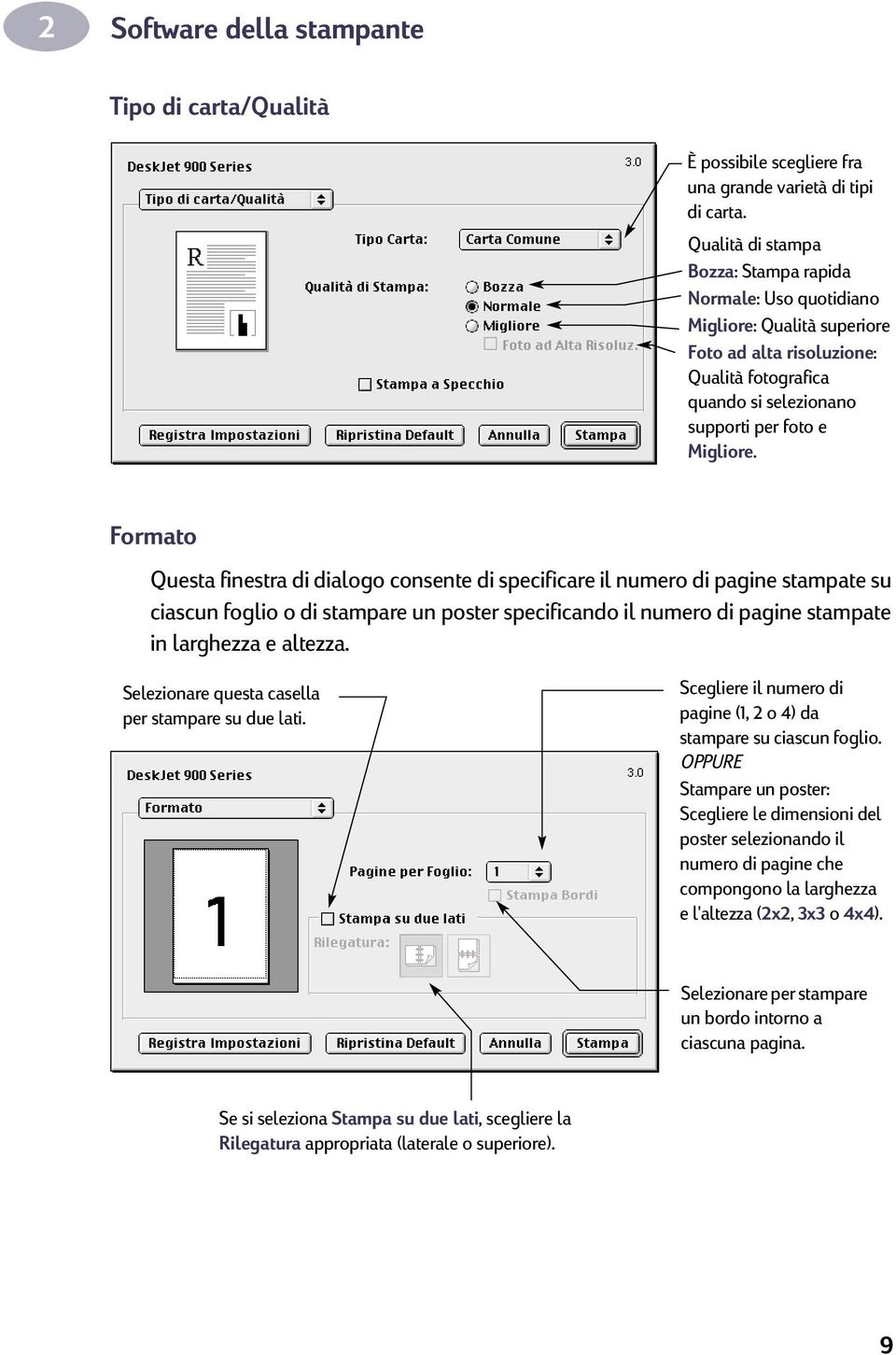 Formato Questa finestra di dialogo consente di specificare il numero di pagine stampate su ciascun foglio o di stampare un poster specificando il numero di pagine stampate in larghezza e altezza.