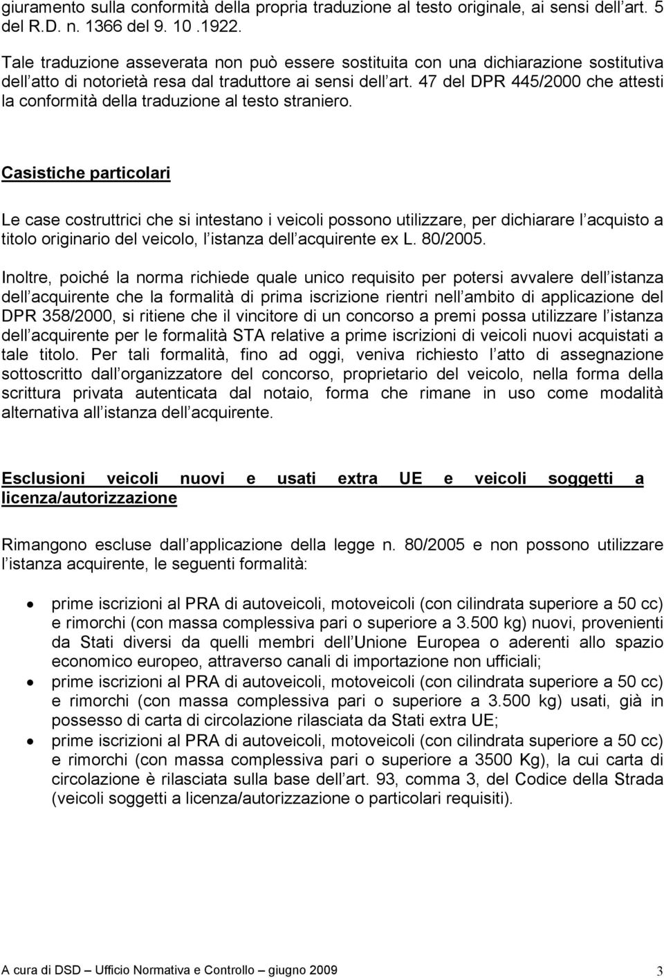 47 del DPR 445/2000 che attesti la conformità della traduzione al testo straniero.