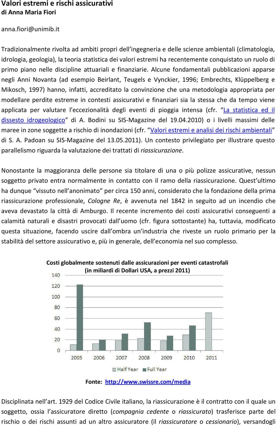 ruolo di primo piano nelle discipline attuariali e finanziarie.