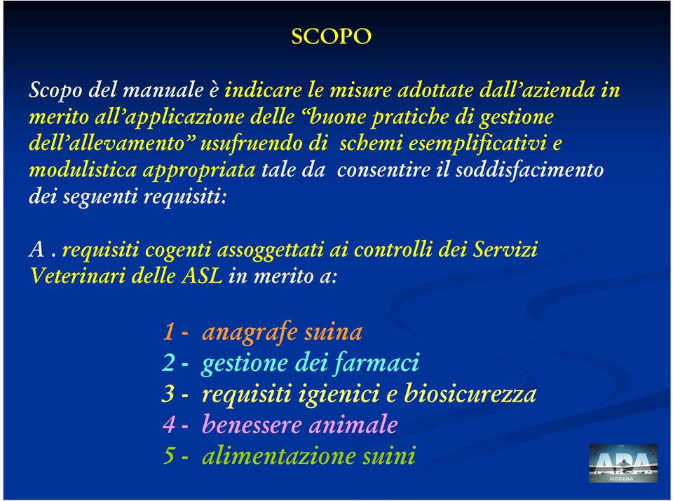 soddisfacimento dei seguenti requisiti: A.