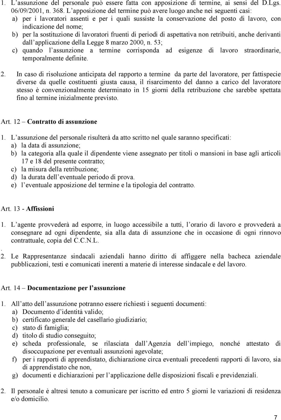 sostituzione di lavoratori fruenti di periodi di aspettativa non retribuiti, anche derivanti dall applicazione della Legge 8 marzo 2000, n.