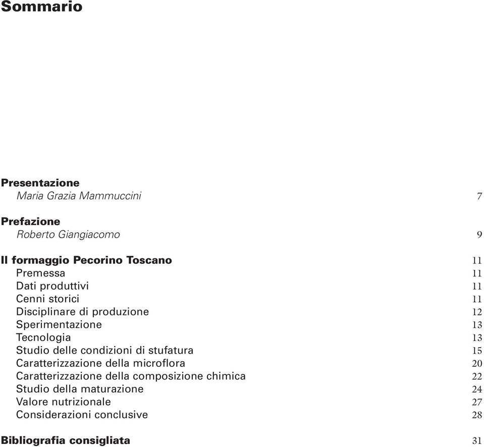 Studio delle condizioni di stufatura 15 Caratterizzazione della microflora 20 Caratterizzazione della composizione