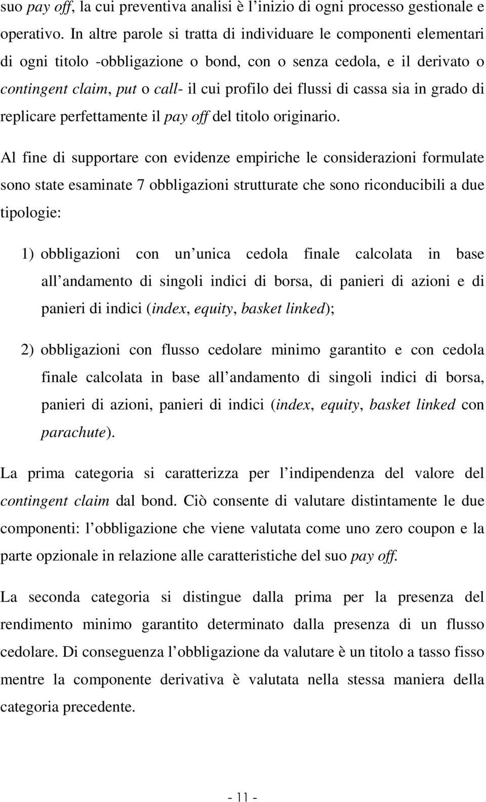 cassa sia in grado di replicare perfettamente il pay off del titolo originario.