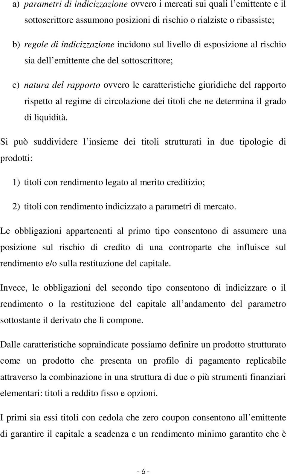 determina il grado di liquidità.