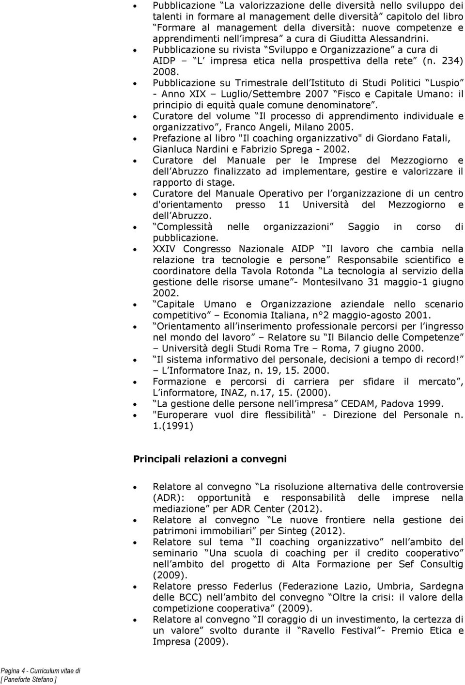 Pubblicazione su Trimestrale dell Istituto di Studi Politici Luspio - Anno XIX Luglio/Settembre 2007 Fisco e Capitale Umano: il principio di equità quale comune denominatore.