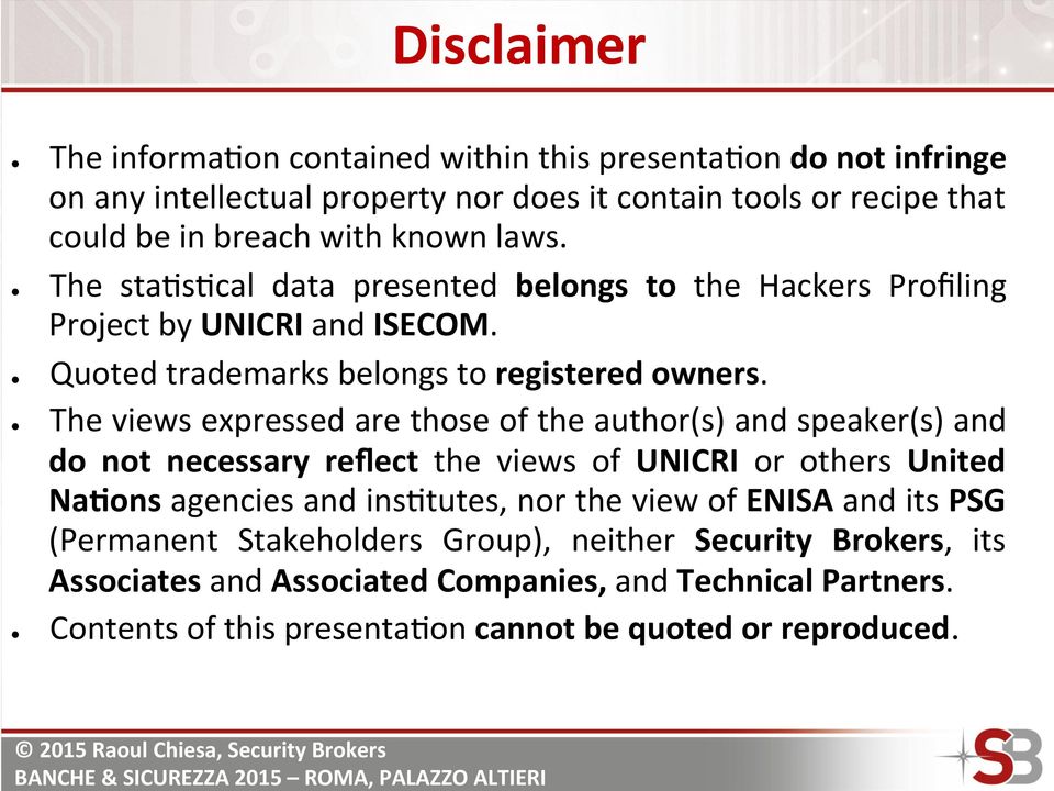 The views expressed are those of the author(s) and speaker(s) and do not necessary reflect the views of UNICRI or others United NaXons agencies and ins,tutes, nor the view of ENISA