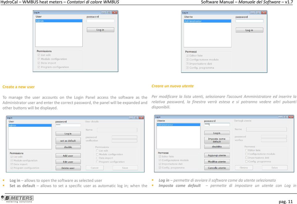 Creare un nuovo utente Per modificare la lista utenti, selezionare l account Amministratore ed inserire la relativa password, la finestra verrà estesa e si potranno