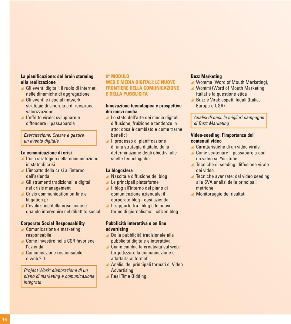 crisi L impatto della crisi all interno dell azienda Gli strumenti tradizionali e digitali nel crisis management Crisis communication on-line e litigation pr L evoluzione della crisi: come e quando