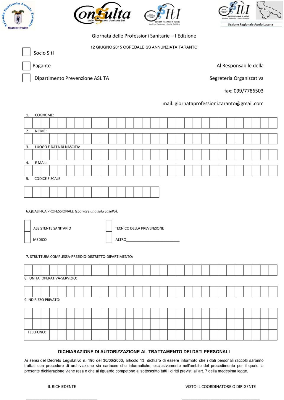 QUALIFICA PROFESSIONALE (sbarrare una sola casella): ASSISTENTE SANITARIO MEDICO TECNICO DELLA PREVENZIONE ALTRO 7. STRUTTURA COMPLESSA-PRESIDIO-DISTRETTO-DIPARTIMENTO: 8. UNITA OPERATIVA-SERVIZIO: 9.