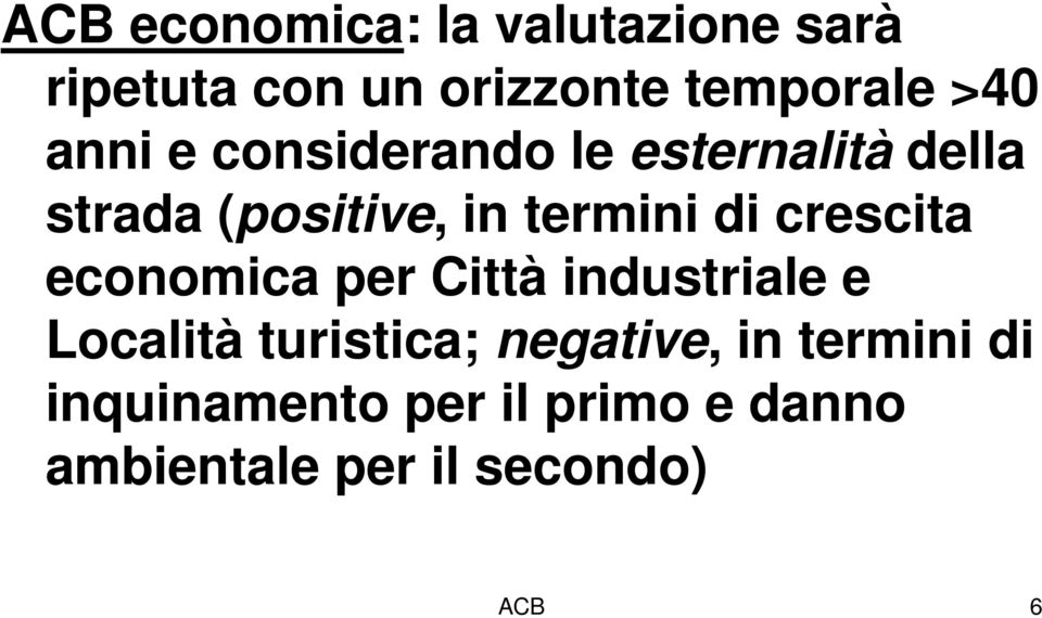 crescita economica per Città industriale e Località turistica; negative, in