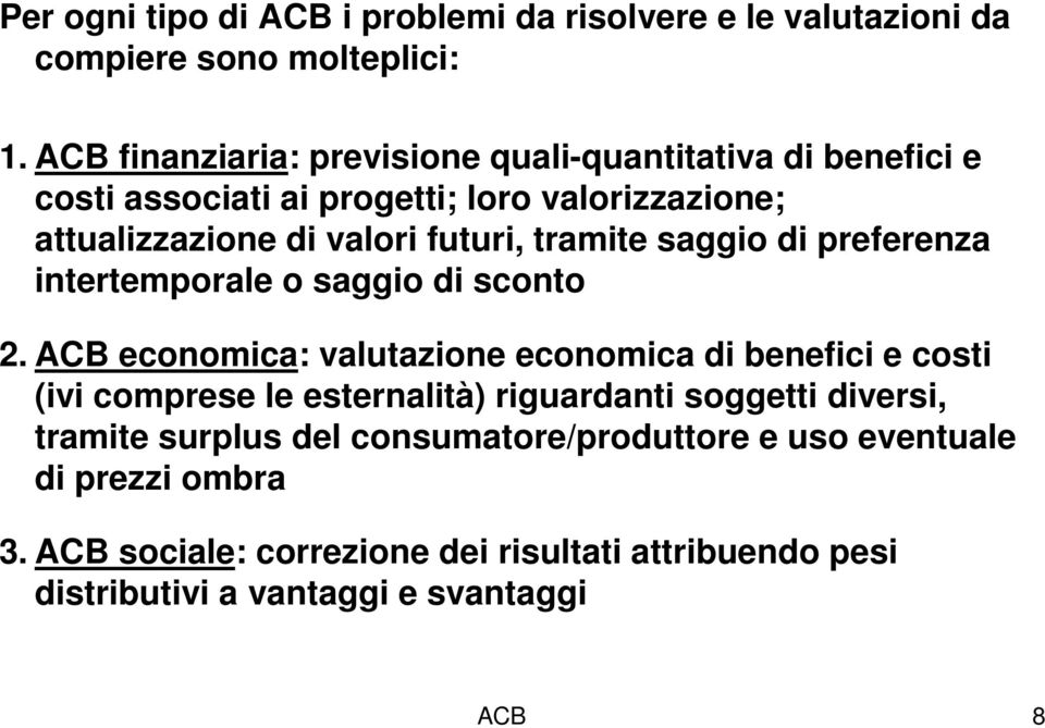 tramite saggio di preferenza intertemporale o saggio di sconto 2.