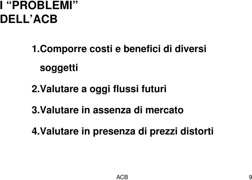 soggetti 2.Valutare a oggi flussi futuri 3.