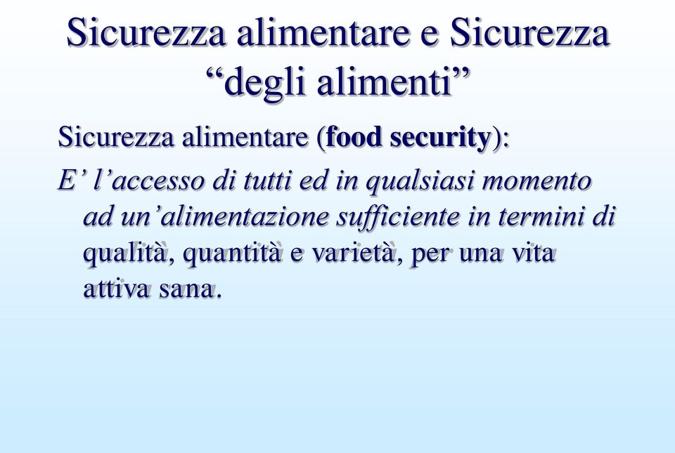 qualsiasi momento ad un alimentazione sufficiente in