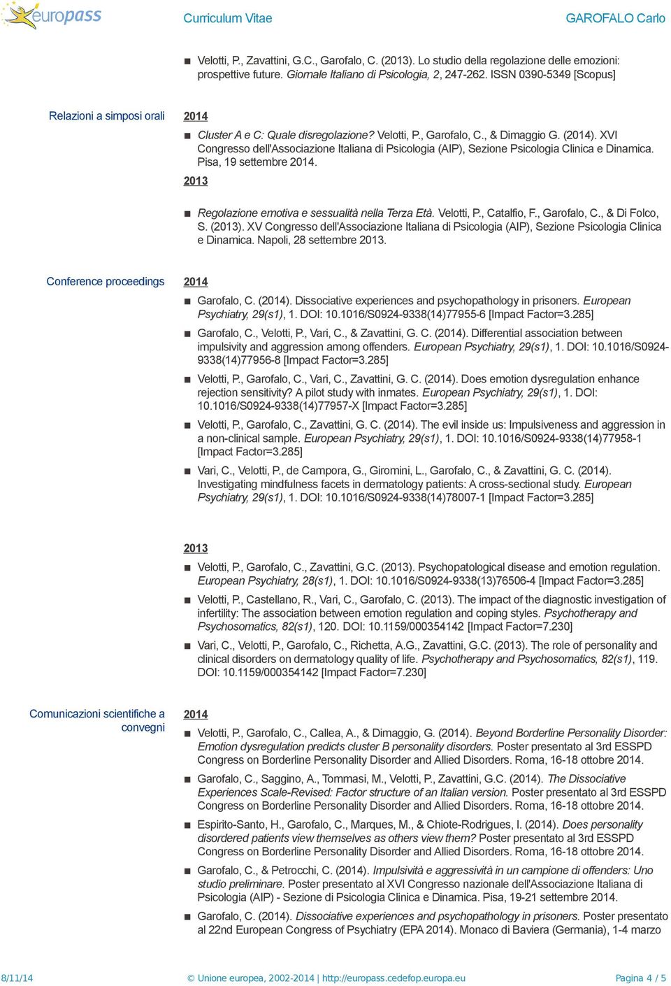 XVI Congresso dell'associazione Italiana di Psicologia (AIP), Sezione Psicologia Clinica e Dinamica. Pisa, 19 settembre 2014. Regolazione emotiva e sessualità nella Terza Età. Velotti, P.