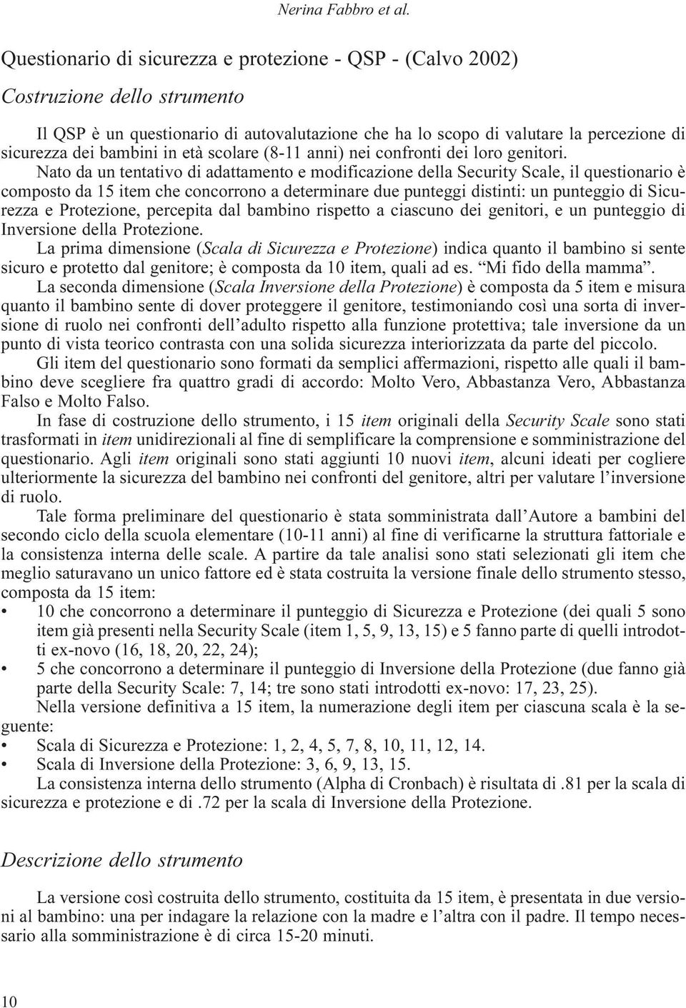 in età scolare (8- anni) nei confronti dei loro genitori.