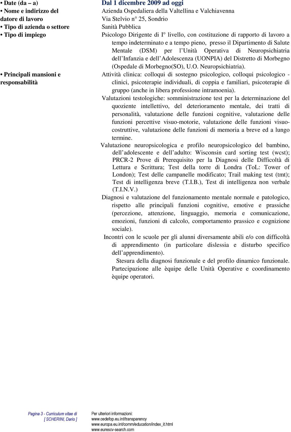 Mentale (DSM) per l Unità Operativa di Neuropsichiatria dell Infanzia e dell Adolescenza (UONPIA) del Distretto di Morbegno (Ospedale di Morbegno(SO), U.O. Neuropsichiatria).