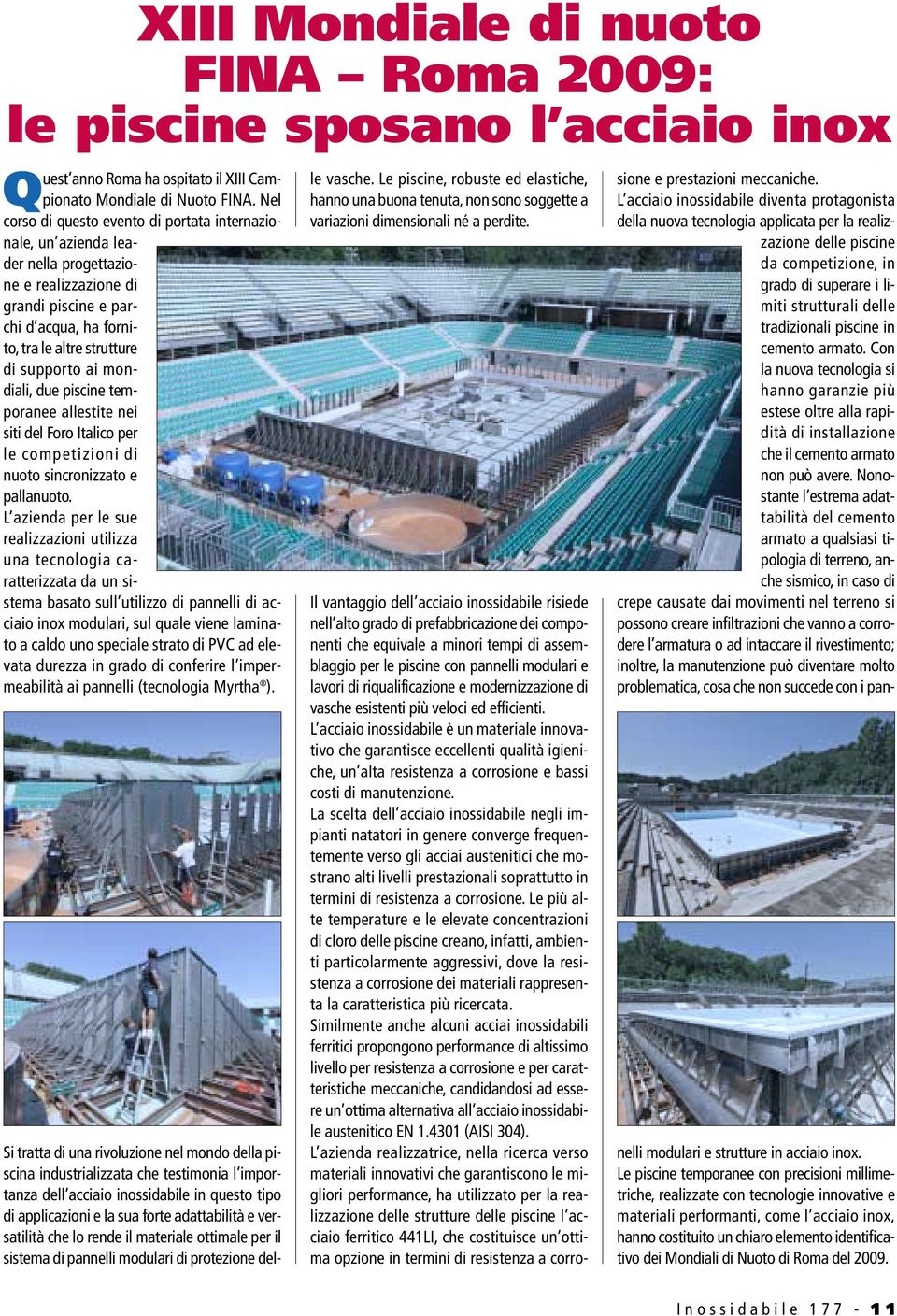mondiali, due piscine temporanee allestite nei siti del Foro Italico per le competizioni di nuoto sincronizzato e pallanuoto.