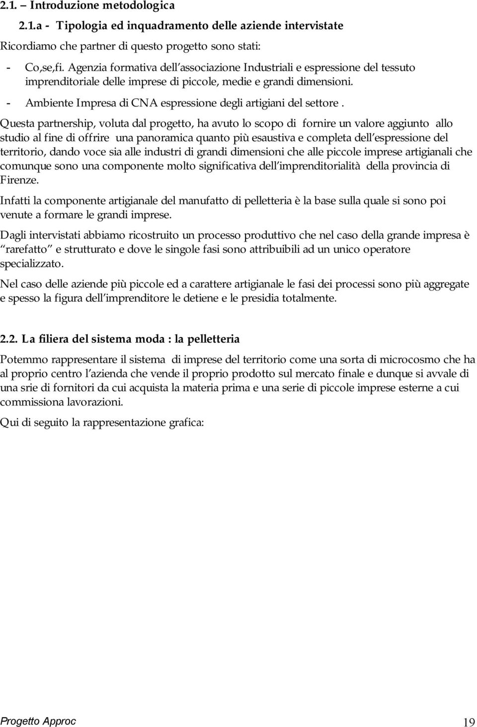 - Ambiente Impresa di CNA espressione degli artigiani del settore.