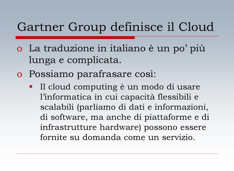 capacità flessibili e scalabili (parliamo di dati e informazioni, di software, ma anche di