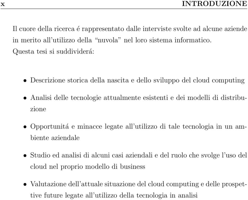 distribuzione Opportunitá e minacce legate all utilizzo di tale tecnologia in un ambiente aziendale Studio ed analisi di alcuni casi aziendali e del ruolo che svolge l