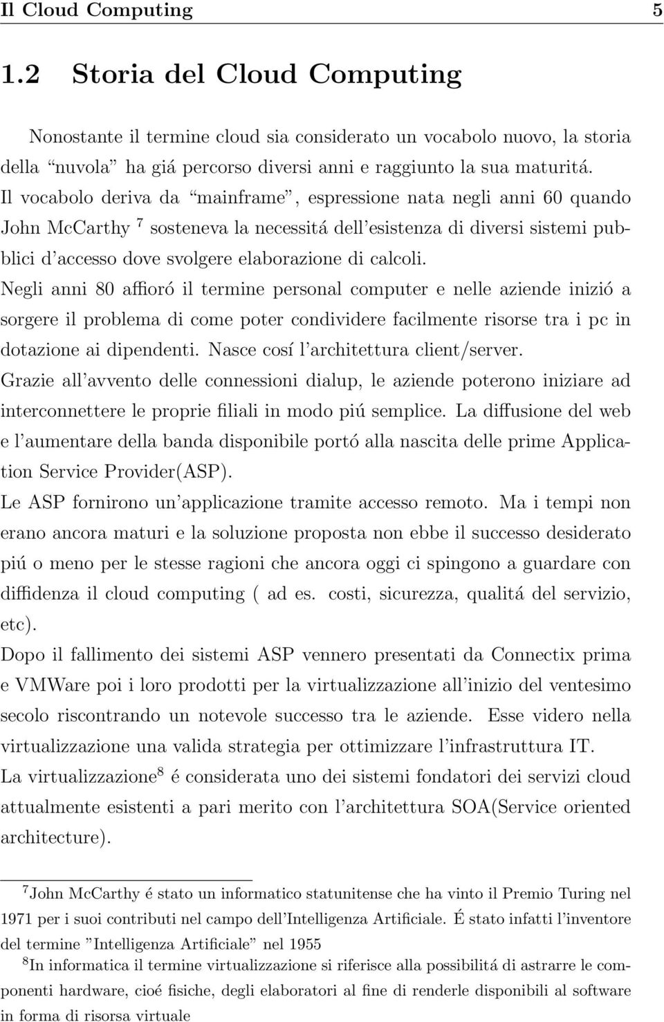 calcoli. Negli anni 80 a oró il termine personal computer e nelle aziende inizió a sorgere il problema di come poter condividere facilmente risorse tra i pc in dotazione ai dipendenti.