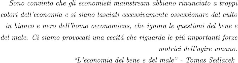 oeconomicus, che ignora le questioni del bene e del male.