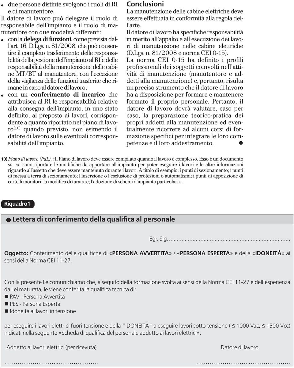 81/2008, che può consentire il completo trasferimento delle responsabilità della gestione dell impianto al RI e delle responsabilità della manutenzione delle cabine MT/BT al manutentore, con l