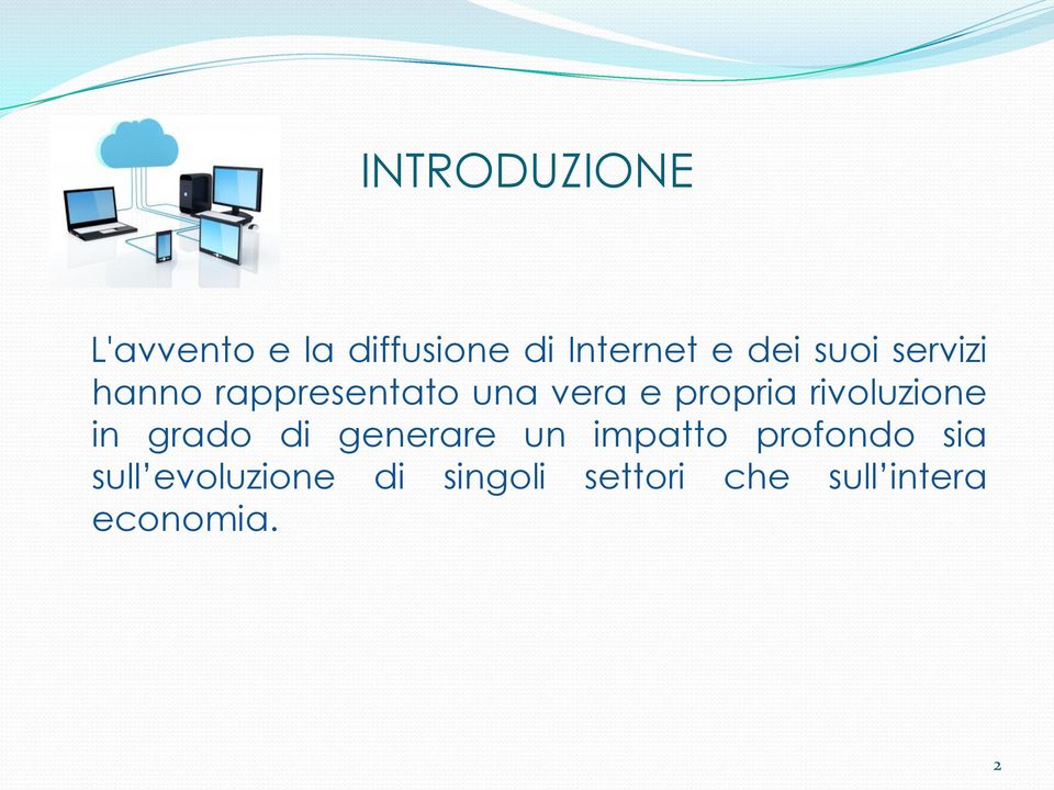 rivoluzione in grado di generare un impatto profondo sia