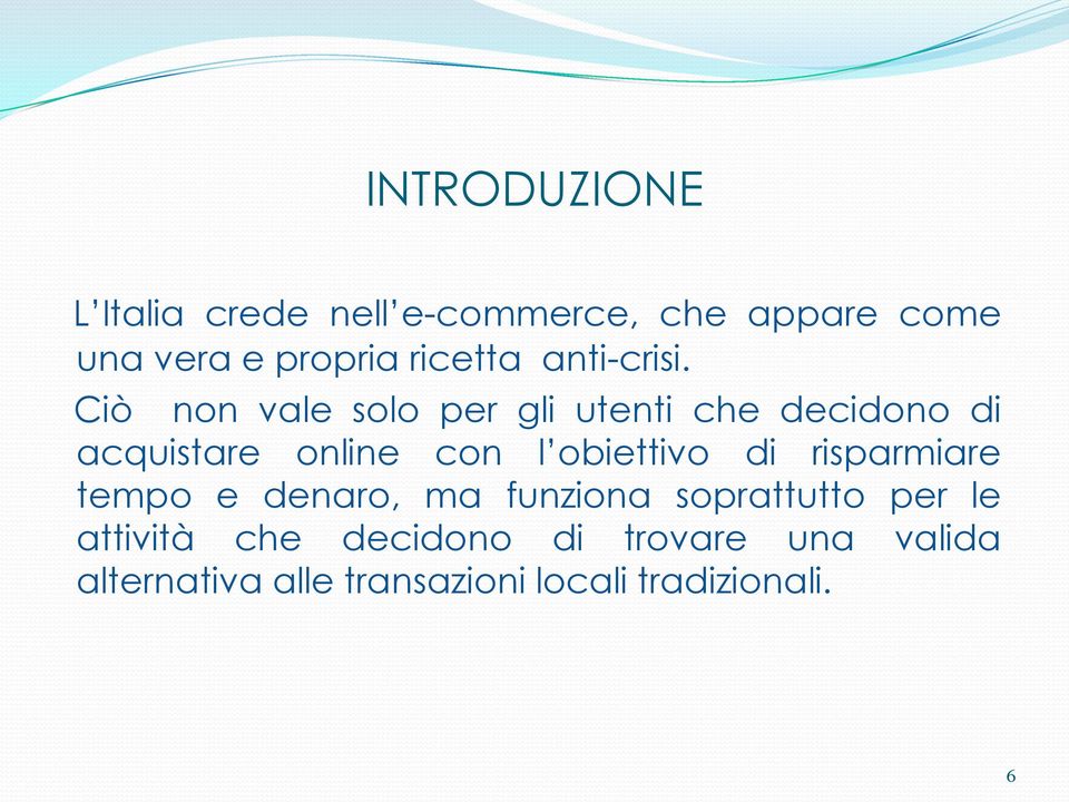 Ciò non vale solo per gli utenti che decidono di acquistare online con l obiettivo